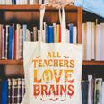 All Teachers Love Brains Shirt Halloween Teacher Canvas Tote Bag, funny gift