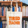 This Is My Tired Teacher Costume Quick Easy Lazy Halloween For Men Women Canvas Tote Bag, funny gift