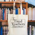 The Tired Teachers Department Teacher Appreciation Day Canvas Tote Bag, funny gift The Tired Teachers Department Teacher Appreciation Day Canvas Tote Bag, funny gift