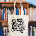 Weird Teachers Build Character School Pun Canvas Tote Bag, funny gift