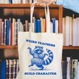 Weird Teachers Build Character Shirt Raccoon Dancing Canvas Tote Bag, funny gift