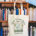 Weird Teachers Build Character- Teacher's Day Canvas Tote Bag, funny gift