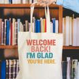 Welcome Back I'm Glad You'Re Here Retro Teacher Greeting Canvas Tote Bag, funny gift Welcome Back I'm Glad You'Re Here Retro Teacher Greeting Canvas Tote Bag, funny gift