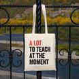 A Lot To Teach At The Moment Women's Teacher Tee Canvas Tote Bag, funny design A Lot To Teach At The Moment Women's Teacher Tee Canvas Tote Bag, funny design