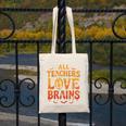 All Teachers Love Brains Shirt Halloween Teacher Canvas Tote Bag, funny design