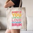 Admit It You Low Key Love 6th Grade Bruh Teacher Squad Life Canvas Tote Bag, novelty gifts, funny gifts Admit It You Low Key Love 6th Grade Bruh Teacher Squad Life Canvas Tote Bag, novelty gifts, funny gifts