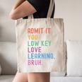 Admit It You Low Key Love Learning Bruh Teachers Women Canvas Tote Bag, novelty gifts, funny gifts Admit It You Low Key Love Learning Bruh Teachers Women Canvas Tote Bag, novelty gifts, funny gifts