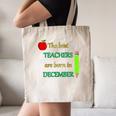 THE BEST TEACHERS ARE BORN IN DECEMBER Canvas Tote Bag, novelty gifts, funny gifts THE BEST TEACHERS ARE BORN IN DECEMBER Canvas Tote Bag, novelty gifts, funny gifts
