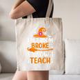 My Broom Broke So Now I Teach Halloween Teacher Canvas Tote Bag, novelty gifts, funny gifts