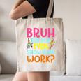 Bruh Did You Even Show Your Work Humorous Math Teacher Canvas Tote Bag, novelty gifts, funny gifts Bruh Did You Even Show Your Work Humorous Math Teacher Canvas Tote Bag, novelty gifts, funny gifts