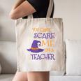 You Can't Scare Me I'm A Teacher For Men Women Canvas Tote Bag, novelty gifts, funny gifts You Can't Scare Me I'm A Teacher For Men Women Canvas Tote Bag, novelty gifts, funny gifts