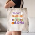 You Cant Scare Me Im A Preschool Teacher Canvas Tote Bag, novelty gifts, funny gifts You Cant Scare Me Im A Preschool Teacher Canvas Tote Bag, novelty gifts, funny gifts