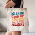 Dear Math Grow Up And Solve Your Own Problems Teens Teacher Canvas Tote Bag, novelty gifts, funny gifts Dear Math Grow Up And Solve Your Own Problems Teens Teacher Canvas Tote Bag, novelty gifts, funny gifts