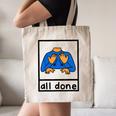 All Done Sign Language Speech Pathology Aac Sped Teacher Canvas Tote Bag, novelty gifts, funny gifts All Done Sign Language Speech Pathology Aac Sped Teacher Canvas Tote Bag, novelty gifts, funny gifts