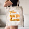 I Don't Need a Costume I'm A Math Teacher Halloween Costume Canvas Tote Bag, novelty gifts, funny gifts