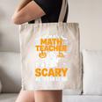 I'm A Math Teacher I'm Scary All Year Long Spooky Halloween Canvas Tote Bag, novelty gifts, funny gifts I'm A Math Teacher I'm Scary All Year Long Spooky Halloween Canvas Tote Bag, novelty gifts, funny gifts