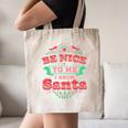 Be Nice To Me I Know Santa Teacher Christmas Men Women Canvas Tote Bag, novelty gifts, funny gifts Be Nice To Me I Know Santa Teacher Christmas Men Women Canvas Tote Bag, novelty gifts, funny gifts