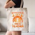 Nothing Scare Me I'm a Pre-k Teacher Matching Halloween For Men Women Canvas Tote Bag, novelty gifts, funny gifts