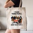 I Teach Young People About Dead-People History Teachers Canvas Tote Bag, novelty gifts, funny gifts I Teach Young People About Dead-People History Teachers Canvas Tote Bag, novelty gifts, funny gifts