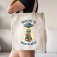 Teacher Alien Books UFO Reading Take Me To Your Reader Canvas Tote Bag, novelty gifts, funny gifts Teacher Alien Books UFO Reading Take Me To Your Reader Canvas Tote Bag, novelty gifts, funny gifts