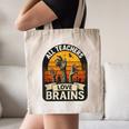 Teacher All Teachers Love Brains Halloween Canvas Tote Bag, novelty gifts, funny gifts