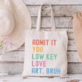 Admit It You Low Key Love Art Bruh Artist Art Teacher Canvas Tote Bag, gift for family, gift for coworker Admit It You Low Key Love Art Bruh Artist Art Teacher Canvas Tote Bag, gift for family, gift for coworker
