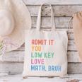 Admit It You Low Key Love Math Bruh Teacher Nerdy Math Canvas Tote Bag, gift for family, gift for coworker Admit It You Low Key Love Math Bruh Teacher Nerdy Math Canvas Tote Bag, gift for family, gift for coworker