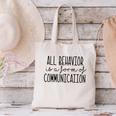 All Behavior Is A Form Of Communication SPED Teacher Autism Men Women Canvas Tote Bag, gift for family, gift for coworker