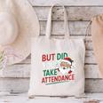 Christmas Teacher Surprise Did You Take Attendance Canvas Tote Bag, gift for family, gift for coworker Christmas Teacher Surprise Did You Take Attendance Canvas Tote Bag, gift for family, gift for coworker