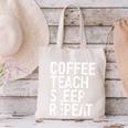Coffee Teach Sleep Repeat Shirt Coffee Men Women Teacher Canvas Tote Bag, gift for family, gift for coworker Coffee Teach Sleep Repeat Shirt Coffee Men Women Teacher Canvas Tote Bag, gift for family, gift for coworker