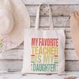 Dad My Favorite Teacher Is My Daughter Proud Daddy Canvas Tote Bag, gift for family, gift for coworker
