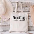 Educating Is Activism Feminist Social Justice Teacher For Men Women Canvas Tote Bag, gift for family, gift for coworker Educating Is Activism Feminist Social Justice Teacher For Men Women Canvas Tote Bag, gift for family, gift for coworker