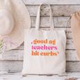 Good Ag Teachers Hit Curbs Teacher Apparel Canvas Tote Bag, gift for family, gift for coworker