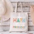 I'm A Math Teacher Of Course I Have Problems Back To School Canvas Tote Bag, gift for family, gift for coworker I'm A Math Teacher Of Course I Have Problems Back To School Canvas Tote Bag, gift for family, gift for coworker