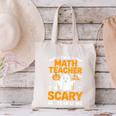 I'm A Math Teacher I'm Scary All Year Long Spooky Halloween Canvas Tote Bag, gift for family, gift for coworker I'm A Math Teacher I'm Scary All Year Long Spooky Halloween Canvas Tote Bag, gift for family, gift for coworker
