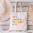 It's A Good Day To Make Some Art Artist Art Teacher Canvas Tote Bag, gift for family, gift for coworker