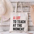 A Lot To Teach At The Moment Women's Teacher Tee Canvas Tote Bag, gift for family, gift for coworker A Lot To Teach At The Moment Women's Teacher Tee Canvas Tote Bag, gift for family, gift for coworker
