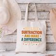 Math Teacher Cute Be Like Subtraction And Make A Difference Canvas Tote Bag, gift for family, gift for coworker Math Teacher Cute Be Like Subtraction And Make A Difference Canvas Tote Bag, gift for family, gift for coworker