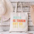 Math Teacher Quote Math Is Tough But So Are You Canvas Tote Bag, gift for family, gift for coworker
