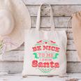 Be Nice To Me I Know Santa Teacher Christmas Men Women Canvas Tote Bag, gift for family, gift for coworker Be Nice To Me I Know Santa Teacher Christmas Men Women Canvas Tote Bag, gift for family, gift for coworker