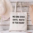 No One Ever Says Math Is Too Hard Teacher Lie Party Canvas Tote Bag, gift for family, gift for coworker No One Ever Says Math Is Too Hard Teacher Lie Party Canvas Tote Bag, gift for family, gift for coworker