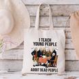 I Teach Young People About Dead-People History Teachers Canvas Tote Bag, History Teacher Tote Bags, gift for family, gift for coworker I Teach Young People About Dead-People History Teachers Canvas Tote Bag, History Teacher Tote Bags, gift for family, gift for coworker