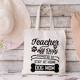 Teacher Off Duty Promoted To Stay At Home Dog Mom Tshirt Men Women Canvas Tote Bag, gift for family, gift for coworker Teacher Off Duty Promoted To Stay At Home Dog Mom Tshirt Men Women Canvas Tote Bag, gift for family, gift for coworker