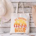 All Teachers Love Brains Teachers Halloween Teacher Canvas Tote Bag, gift for family, gift for coworker All Teachers Love Brains Teachers Halloween Teacher Canvas Tote Bag, gift for family, gift for coworker