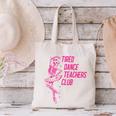 Tired Dance Teachers Club Dance Lover Canvas Tote Bag, gift for family, gift for coworker Tired Dance Teachers Club Dance Lover Canvas Tote Bag, gift for family, gift for coworker