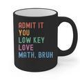 Admit It You Low Key Love Math Bruh Teacher Nerdy Math Graphic Print Coffee Mug, trending gift Admit It You Low Key Love Math Bruh Teacher Nerdy Math Graphic Print Coffee Mug, trending gift
