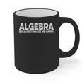 Algebra Quote For Math Lover Teacher Love Algebra Men Women Kids Graphic Print Coffee Mug, trending gift Algebra Quote For Math Lover Teacher Love Algebra Men Women Kids Graphic Print Coffee Mug, trending gift