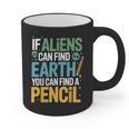 If Aliens Can Find Earth You Can Find a Pencil Teacher Graphic Print Coffee Mug, trending gift If Aliens Can Find Earth You Can Find a Pencil Teacher Graphic Print Coffee Mug, trending gift