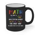 Back To School Math Is Not A Spectator Sport Math Teacher Graphic Print Coffee Mug, trending gift Back To School Math Is Not A Spectator Sport Math Teacher Graphic Print Coffee Mug, trending gift