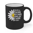 i Became a Teacher Because Your Life Is Worth My Time Graphic Print Coffee Mug, trending gift